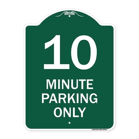 Signmission Designer Series Sign 10 Minute Parking Only, Green & White Aluminum Sign, 18" x 24", GW-1824-23413 A-DES-GW-1824-23413